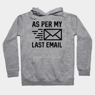 As Per My Last Email Hoodie